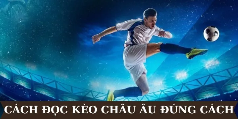 Tìm hiểu về cược châu Âu rất có ích cho tân thủ